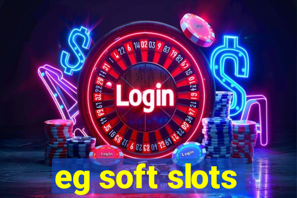 eg soft slots